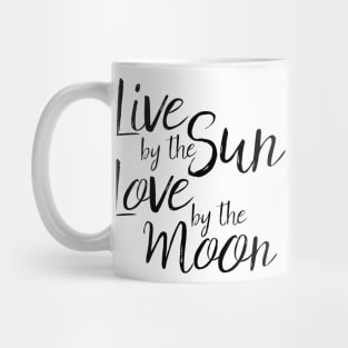 live by the sun love by the moon Mug